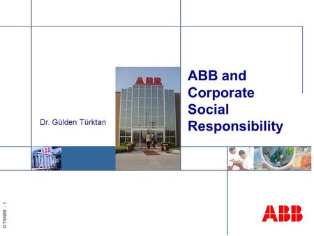 ABB and Corporate Social Responsibility Dr. Gülden Türktan.