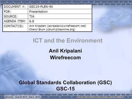 DOCUMENT #:GSC15-PLEN-90 FOR:Presentation SOURCE:TIA AGENDA ITEM:6.8 CONTACT(S): Anil Kripalani Cheryl Blum