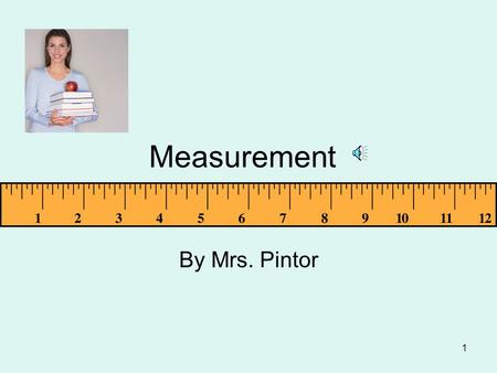 1 Measurement By Mrs. Pintor. 2 Essential Question How can we measure length and width?