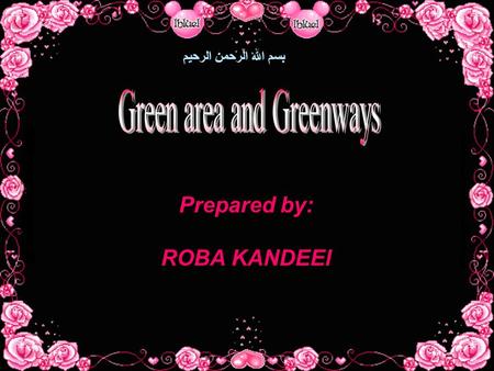 Prepared by: ROBA KANDEEl بسم الله الرحمن الرحيم.