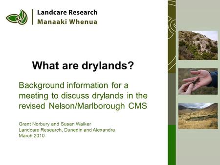 What are drylands? Background information for a meeting to discuss drylands in the revised Nelson/Marlborough CMS Grant Norbury and Susan Walker Landcare.