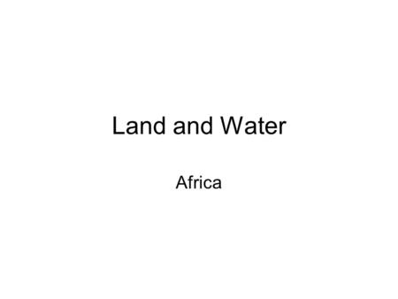 Land and Water Africa. Individual Work Define –Plateau –Escarpments –Cataracts, –continental drift –Plains –Great Rift Valley.