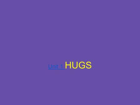 Unit 1 Unit 1 HUGS. Learning Target LT: I can identify and apply the 5 Themes of Geography. HW: finish your 5 Themes packet.