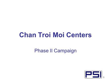1 Chan Troi Moi Centers Phase II Campaign. 2 VCT Social Marketing Strategy Increase knowledge of and demand for VCT services by select target groups Increased.