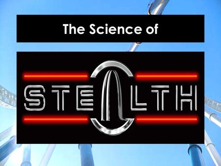The Science of Welcome to Science of Stealth.