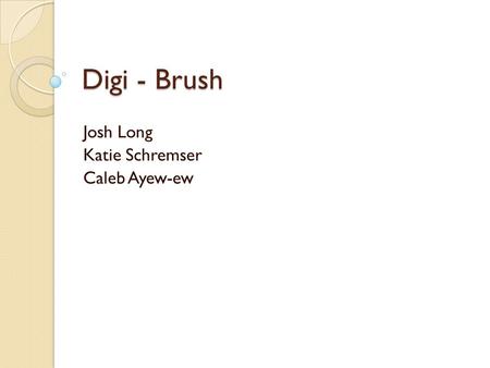 Digi - Brush Josh Long Katie Schremser Caleb Ayew-ew.