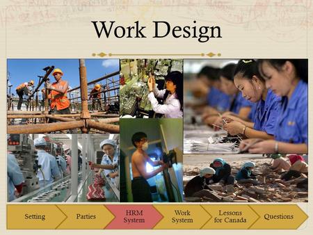 Work Design. China has a large and diverse workforce Many sectors Examples: High Tech Internet Industrial Manufacturing Industrial and manufacturing are.