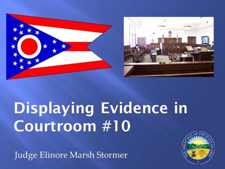 Judge Elinore Marsh Stormer Displaying Evidence in Courtroom #10.