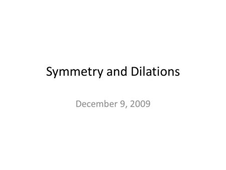 Symmetry and Dilations