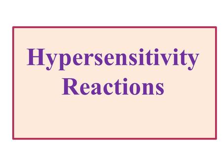 Hypersensitivity Reactions. Hypersensitivity reactions: Inflammatory immune responses induced by repeated antigen (allergen) exposure resulting in host.