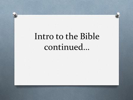 Intro to the Bible continued…. BE WITH ME Background to Scripture Page 214 Read together “The Bible: Our Story”