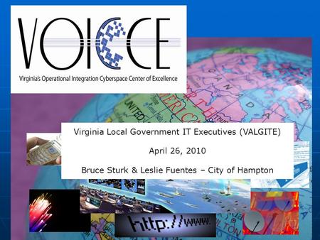 Virginia Local Government IT Executives (VALGITE) April 26, 2010 Bruce Sturk & Leslie Fuentes – City of Hampton.