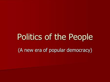 Politics of the People (A new era of popular democracy)