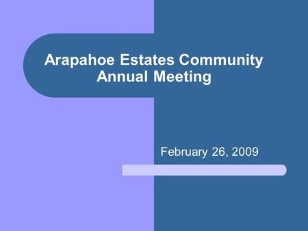 Arapahoe Estates Community Annual Meeting February 26, 2009.