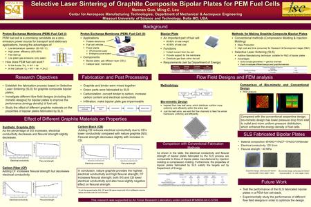 Selective Laser Sintering of Graphite Composite Bipolar Plates for PEM Fuel Cells Nannan Guo, Ming C. Leu Center for Aerospace Manufacturing Technologies,