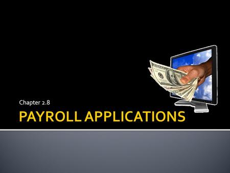 Chapter 2.8 PAYROLL APPLICATIONS.