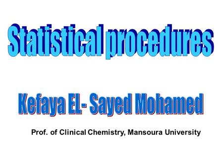 Prof. of Clinical Chemistry, Mansoura University.