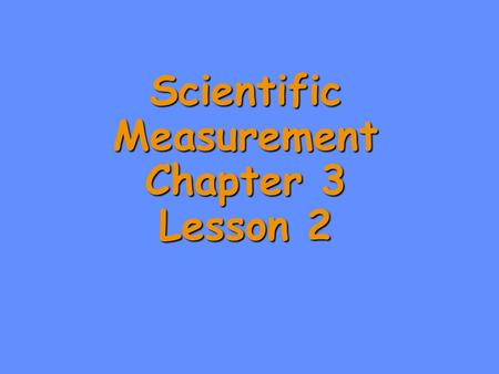 Scientific Measurement Chapter 3 Lesson 2. Significant Numbers in Calculations A calculated answer cannot be more precise than the measuring tool. A calculated.