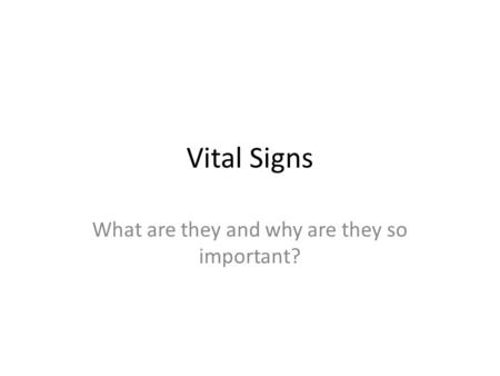 Vital Signs What are they and why are they so important?