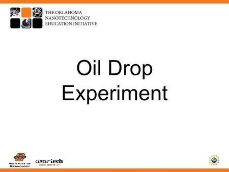Updated September 2011 Oil Drop Experiment. Updated September 2011 How can we find the height of a molecule without fancy equipment?