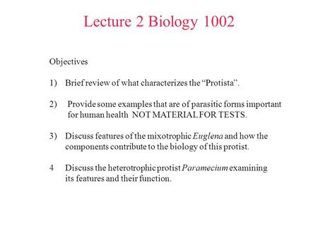 Lecture 2 Biology 1002 Objectives 1)Brief review of what characterizes the “Protista”. 2) Provide some examples that are of parasitic forms important for.