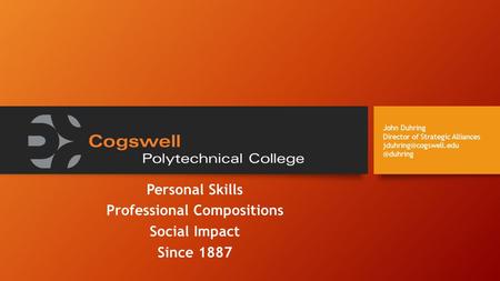Personal Skills Professional Compositions Social Impact Since 1887 John Duhring Director of Strategic