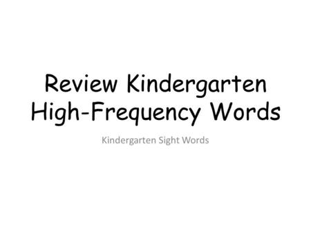 Review Kindergarten High-Frequency Words Kindergarten Sight Words.