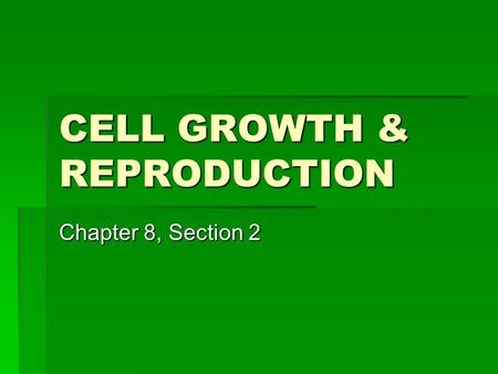 CELL GROWTH & REPRODUCTION