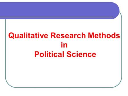 Qualitative Research Methods in Political Science.