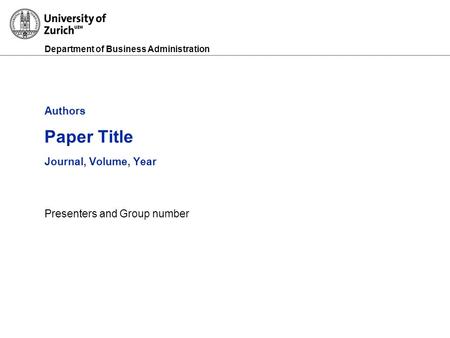 Department of Business Administration Authors Paper Title Journal, Volume, Year Presenters and Group number.