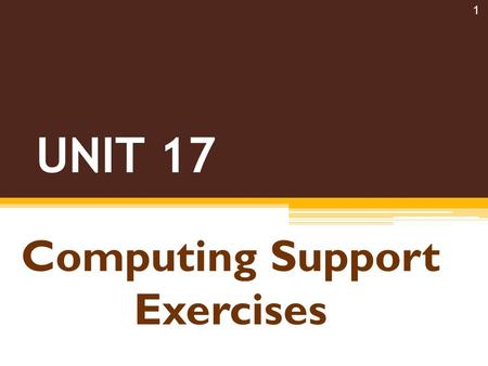 1 UNIT 17 Computing Support Exercises. Listening 2 3.