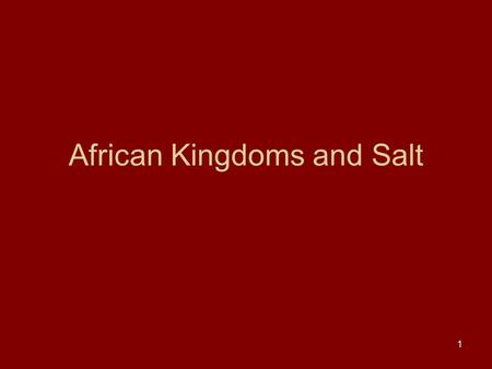 1 African Kingdoms and Salt. 2 While it may look like snow, it is not. This precious commodity is salt!