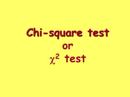 Chi-square test Chi-square test or  2 test. crazy What if we are interested in seeing if my “crazy” dice are considered “fair”? What can I do?