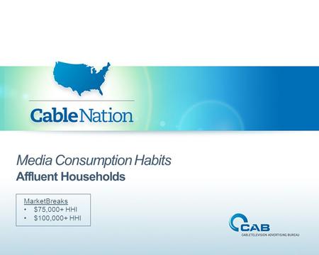 Media Consumption Habits Affluent Households MarketBreaks $75,000+ HHI $100,000+ HHI.