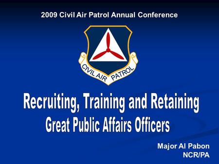 2009 Civil Air Patrol Annual Conference Major Al Pabon NCR/PA.