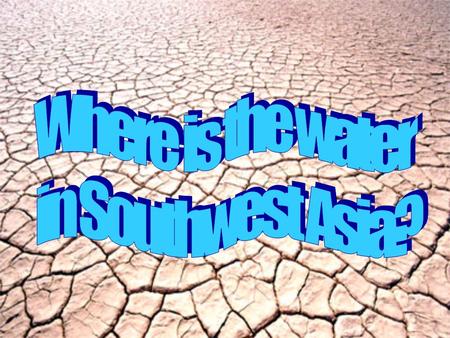 As we learn about Southwest Asia and how they use their water, students will complete a concept web. Water in Southwest Asia Why is there a limited amount.