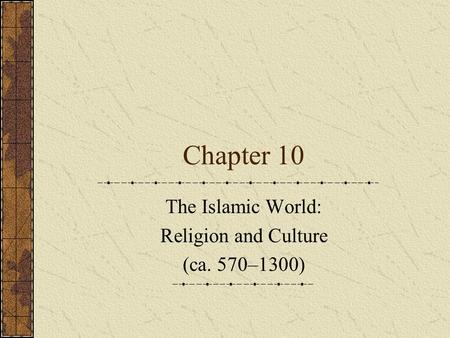 The Islamic World: Religion and Culture (ca. 570–1300)