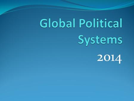 2014. There are three types of global political systems: AutocracyOligarchy Democracy.