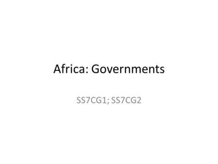 Africa: Governments SS7CG1; SS7CG2.