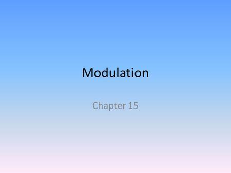 Modulation Chapter 15. Modulation Process that results in a shift of tonal center Commonly called a key change.
