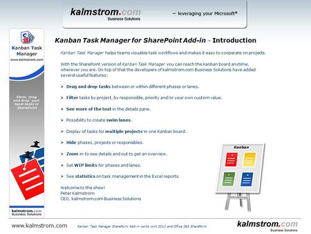 Kanban Task Manager helps teams visualize task workflows and makes it easy to cooperate on projects. With the SharePoint version of Kanban Task Manager.
