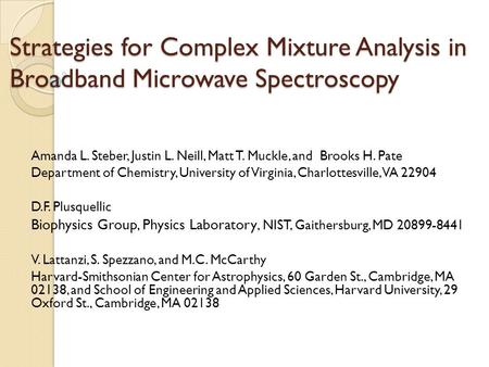 Strategies for Complex Mixture Analysis in Broadband Microwave Spectroscopy Amanda L. Steber, Justin L. Neill, Matt T. Muckle, and Brooks H. Pate Department.