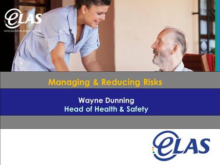 Employment Law Advisory Service Managing & Reducing Risks Wayne Dunning Head of Health & Safety.