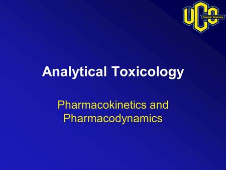Analytical Toxicology Pharmacokinetics and Pharmacodynamics.