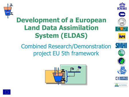 Development of a European Land Data Assimilation System (ELDAS) Combined Research/Demonstration project EU 5th framework.