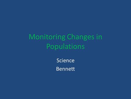 Monitoring Changes in Populations Science Bennett.