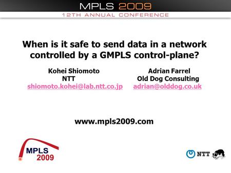 When is it safe to send data in a network controlled by a GMPLS control-plane? Kohei Shiomoto Adrian Farrel NTT Old Dog Consulting