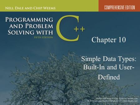 1 Chapter 10 Simple Data Types: Built-In and User- Defined.