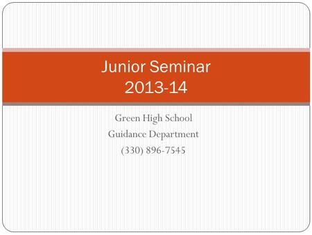 Green High School Guidance Department (330) 896-7545 Junior Seminar 2013-14.