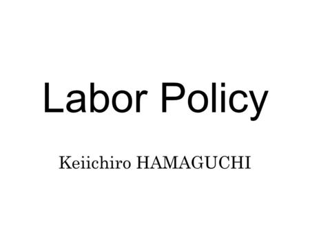 Labor Policy Keiichiro HAMAGUCHI. Chapter 2 Labor Market Policy.